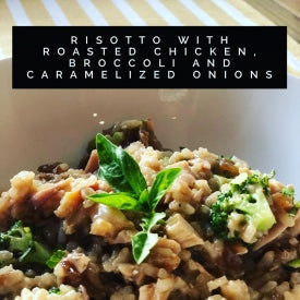 Risotto with Roasted Chicken, Broccoli and Caramelized Onion