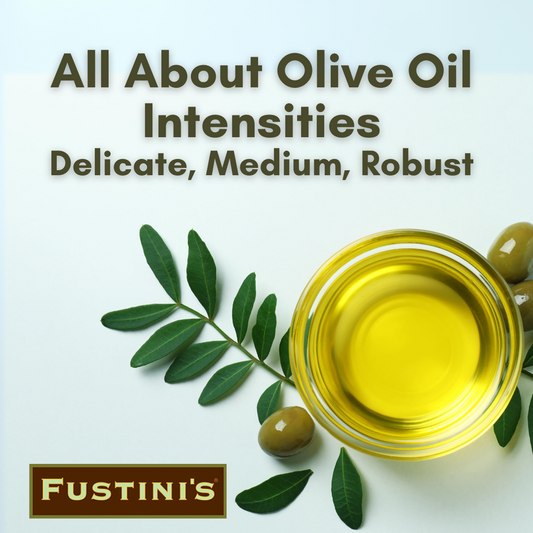 All About Olive Oil Flavor Intensities: Robust, Medium, or Delicate?